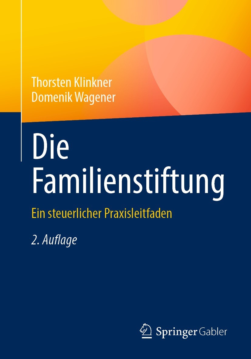 Titlebook: Die Familienstiftung; Ein steuerlicher Pra Thorsten Klinkner,Domenik Wagener Book 2022Latest edition Unternehmer Kompositionen 2022 Buch Fa Titlebook: Die Familienstiftung; Ein steuerlicher Pra Thorsten Klinkner,Domenik Wagener Book 2022Latest edition Unternehmer Kompositionen 2022 Buch Fa