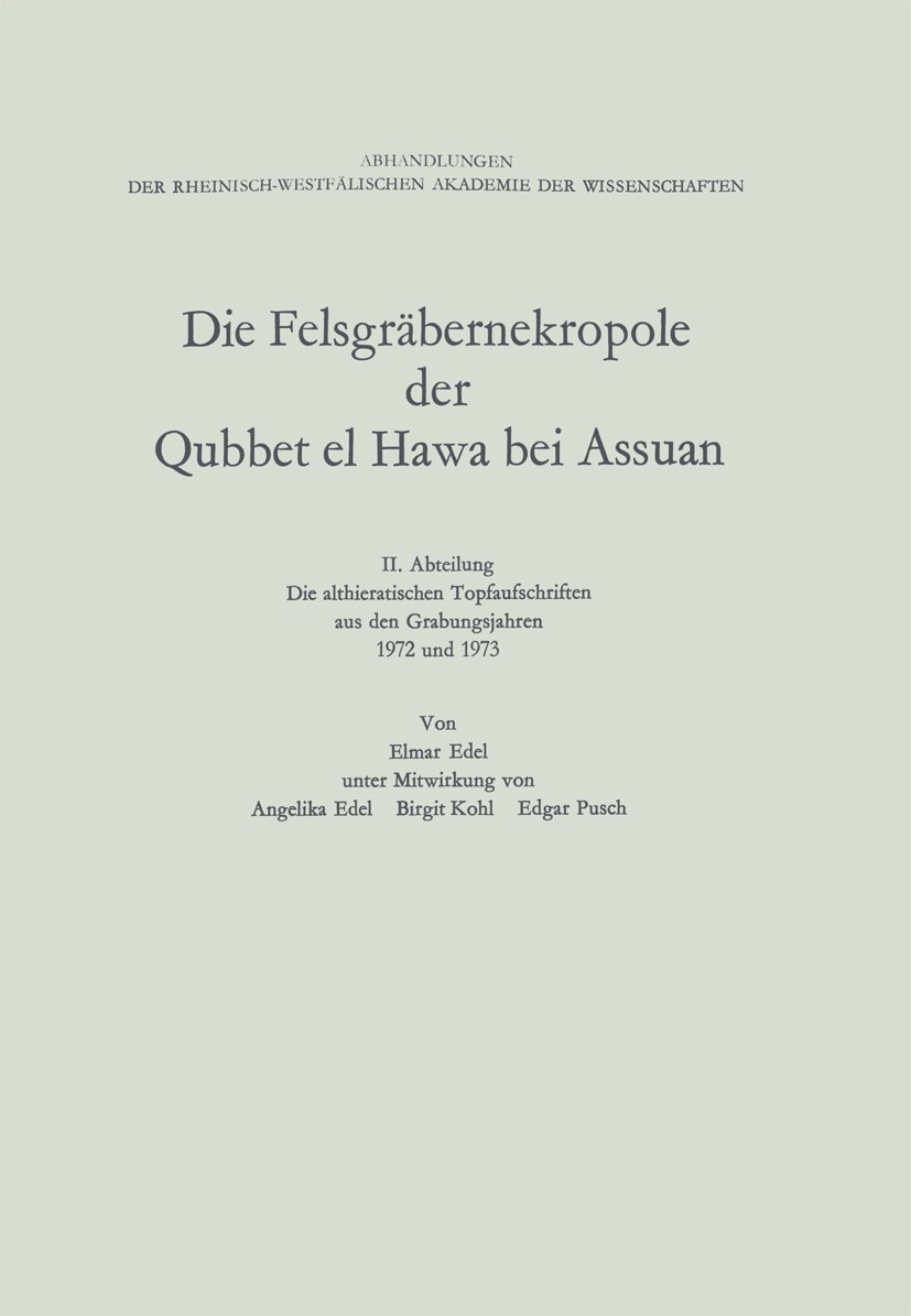 Titlebook: Die Felsgräbernekropole der Qubbet el Hawa bei Assuan; II. Abteilung Die al Elmar Edel Book 1975 Springer Fachmedien Wiesbaden 1975 Gräber. Titlebook: Die Felsgräbernekropole der Qubbet el Hawa bei Assuan; II. Abteilung Die al Elmar Edel Book 1975 Springer Fachmedien Wiesbaden 1975 Gräber.