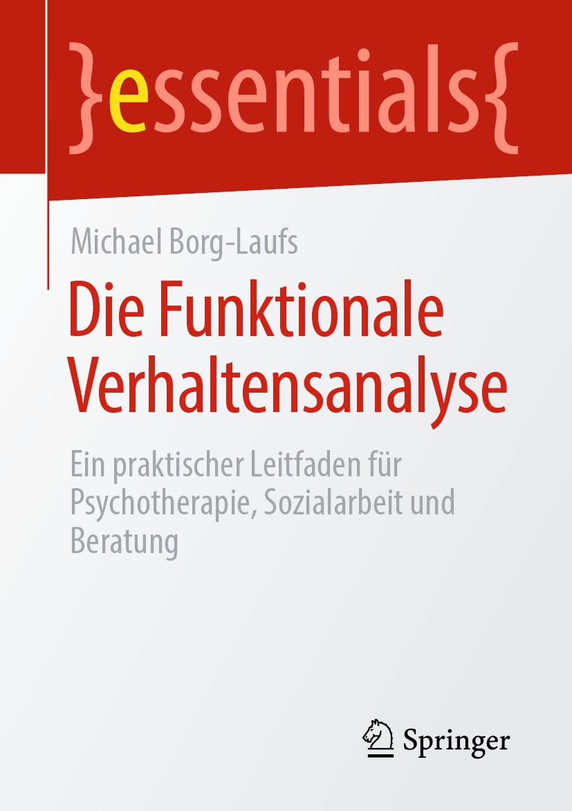 Titlebook: Die Funktionale Verhaltensanalyse; Ein praktischer Leit Michael Borg-Laufs Book 2020 Springer Fachmedien Wiesbaden GmbH, ein Teil von Sprin Titlebook: Die Funktionale Verhaltensanalyse; Ein praktischer Leit Michael Borg-Laufs Book 2020 Springer Fachmedien Wiesbaden GmbH, ein Teil von Sprin