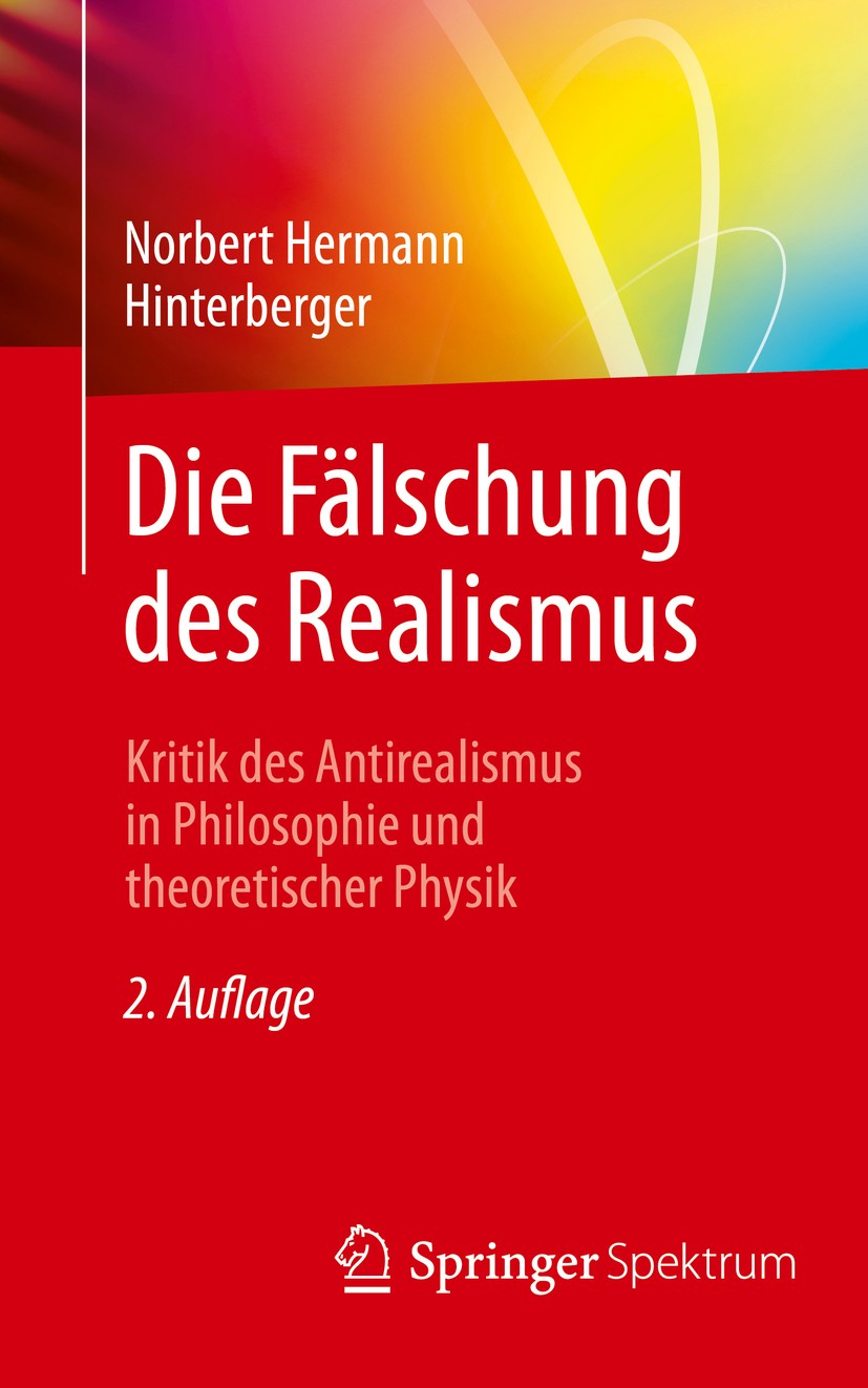 Titlebook: Die Fälschung des Realismus; Kritik des Antireali Norbert Hermann Hinterberger Book 2019Latest edition Springer-Verlag GmbH Deutschland, ei Titlebook: Die Fälschung des Realismus; Kritik des Antireali Norbert Hermann Hinterberger Book 2019Latest edition Springer-Verlag GmbH Deutschland, ei