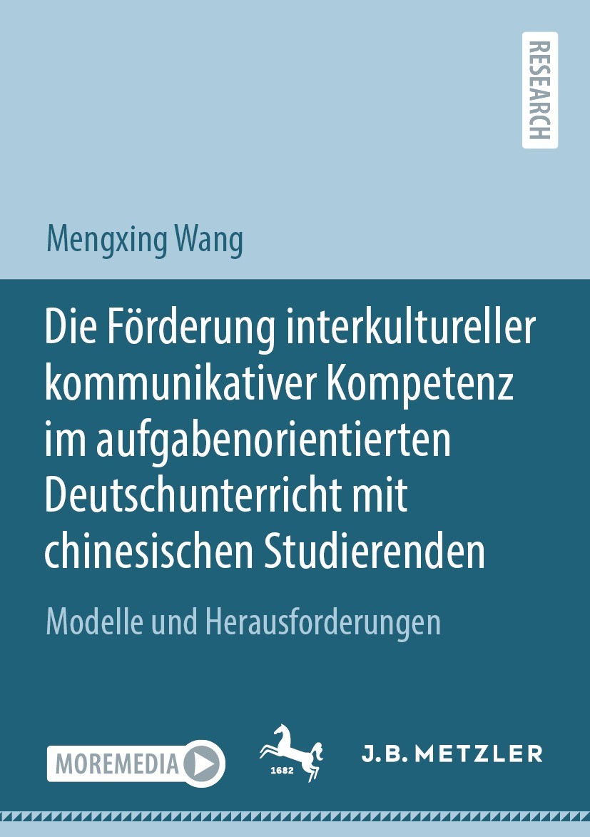Titlebook: Die Förderung interkultureller kommunikativer Kompetenz im aufgabenorientierten Deutschunterricht mi; Modelle und Herausfo Mengxing Wang Bo Titlebook: Die Förderung interkultureller kommunikativer Kompetenz im aufgabenorientierten Deutschunterricht mi; Modelle und Herausfo Mengxing Wang Bo