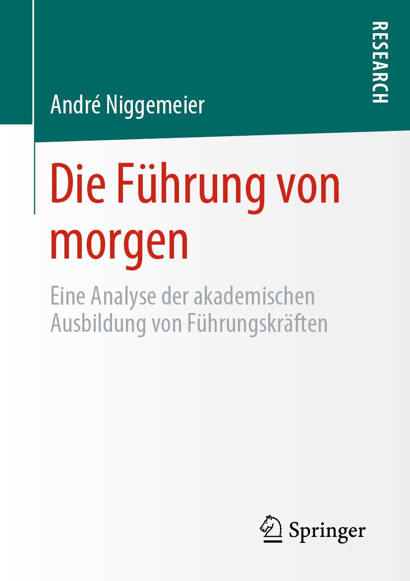 Titlebook: Die Führung von morgen; Eine Analyse der aka André Niggemeier Book 2020 Der/die Herausgeber bzw. der/die Autor(en), exklusiv lizenziert dur Titlebook: Die Führung von morgen; Eine Analyse der aka André Niggemeier Book 2020 Der/die Herausgeber bzw. der/die Autor(en), exklusiv lizenziert dur