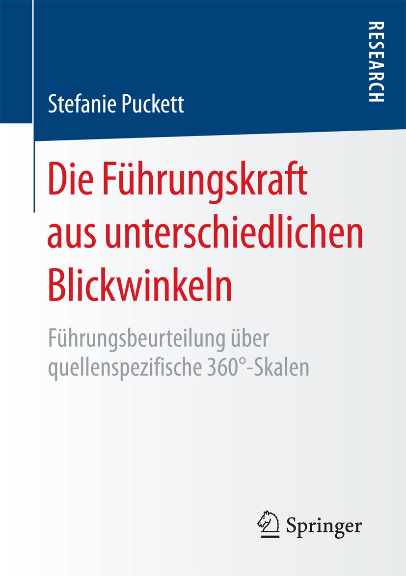Titlebook: Die Führungskraft aus unterschiedlichen Blickwinkeln; Führungsbeurteilung Stefanie Puckett Book 2016 Springer Fachmedien Wiesbaden 2016 Ma Titlebook: Die Führungskraft aus unterschiedlichen Blickwinkeln; Führungsbeurteilung Stefanie Puckett Book 2016 Springer Fachmedien Wiesbaden 2016 Ma