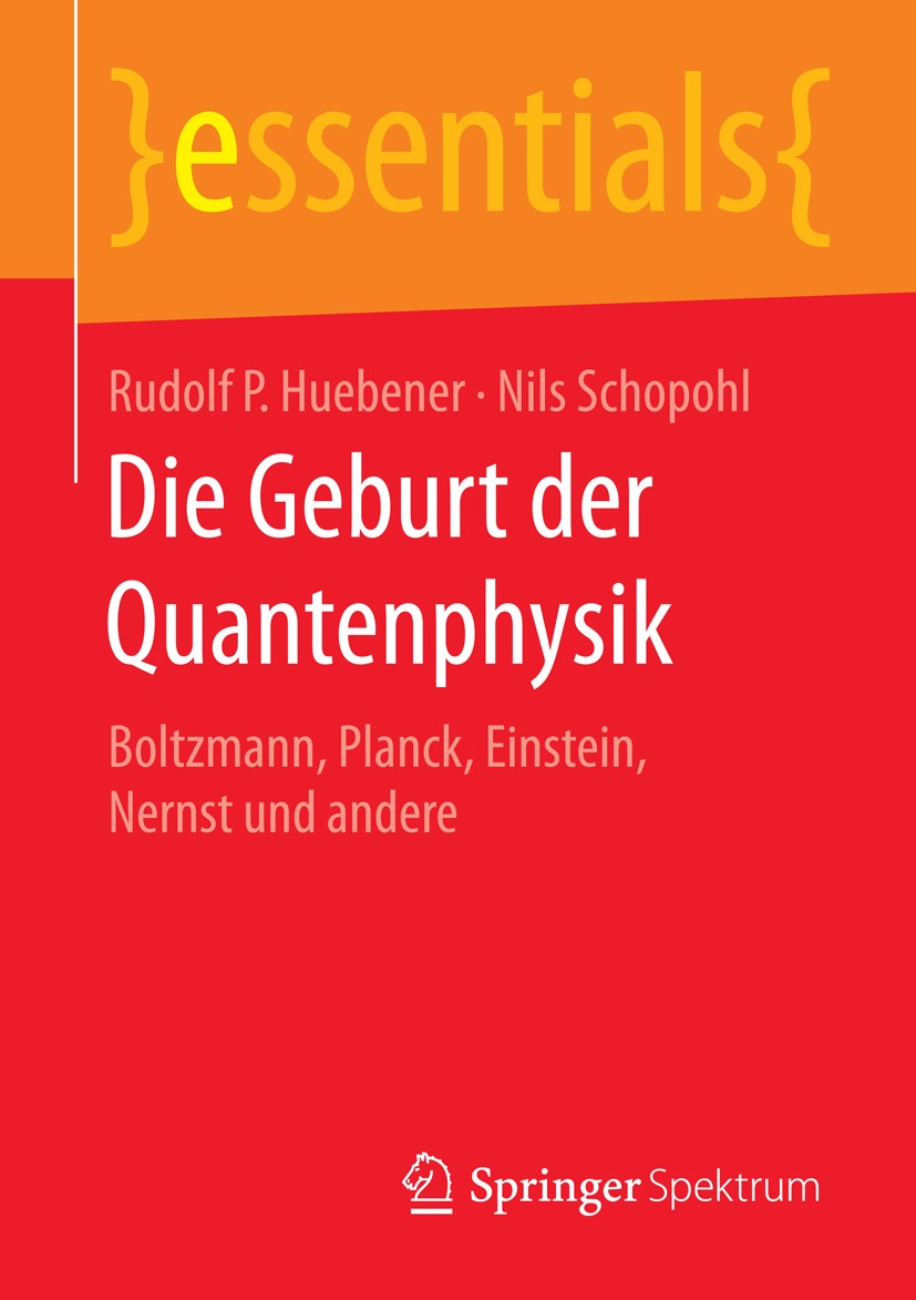 Titlebook: Die Geburt der Quantenphysik; Boltzmann, Planck, E Rudolf P. Huebener,Nils Schopohl Book 2016 Springer Fachmedien Wiesbaden GmbH, ein Teil Titlebook: Die Geburt der Quantenphysik; Boltzmann, Planck, E Rudolf P. Huebener,Nils Schopohl Book 2016 Springer Fachmedien Wiesbaden GmbH, ein Teil