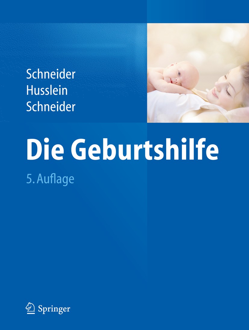 Titlebook: Die Geburtshilfe; Henning Schneider,Peter Husslein,Karl-Theo M. Schn Book 20165th edition Springer-Verlag Berlin Heidelberg 2016 Frauenhei Titlebook: Die Geburtshilfe; Henning Schneider,Peter Husslein,Karl-Theo M. Schn Book 20165th edition Springer-Verlag Berlin Heidelberg 2016 Frauenhei
