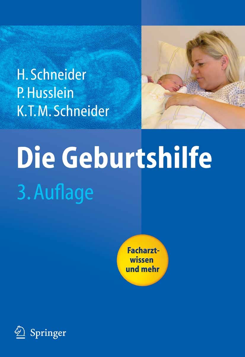 Titlebook: Die Geburtshilfe; Henning Schneider (Ehem. Direktor),Peter Husslein, Book 20063rd edition Springer-Verlag Berlin Heidelberg 2006 Fehlbildu Titlebook: Die Geburtshilfe; Henning Schneider (Ehem. Direktor),Peter Husslein, Book 20063rd edition Springer-Verlag Berlin Heidelberg 2006 Fehlbildu