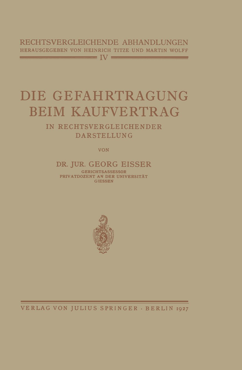 Titlebook: Die Gefahrtragung beim Kaufvertrag; In Rechtsvergleichen Georg Eisser Book 1927 Springer-Verlag Berlin Heidelberg 1927 Ausland.Deutschland. Titlebook: Die Gefahrtragung beim Kaufvertrag; In Rechtsvergleichen Georg Eisser Book 1927 Springer-Verlag Berlin Heidelberg 1927 Ausland.Deutschland.