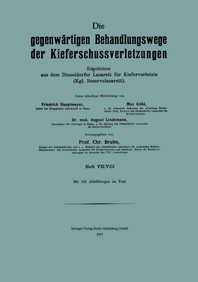 Titlebook: Die Gegenwärtigen Behandlungswege der Kieferschussverletzungen; Ergebnisse aus dem D Chr. Bruhn (Dozent der Zahnheilkunde und a. o. Mit Boo Titlebook: Die Gegenwärtigen Behandlungswege der Kieferschussverletzungen; Ergebnisse aus dem D Chr. Bruhn (Dozent der Zahnheilkunde und a. o. Mit Boo