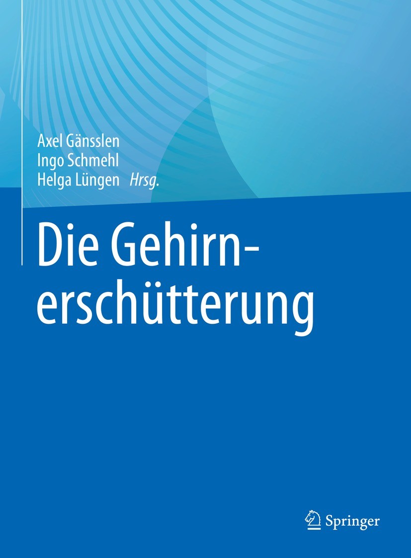 Titlebook: Die Gehirnerschütterung; Axel Gänsslen,Ingo Schmehl,Helga Lüngen Book 2023 Der/die Herausgeber bzw. der/die Autor(en), exklusiv lizenziert Titlebook: Die Gehirnerschütterung; Axel Gänsslen,Ingo Schmehl,Helga Lüngen Book 2023 Der/die Herausgeber bzw. der/die Autor(en), exklusiv lizenziert
