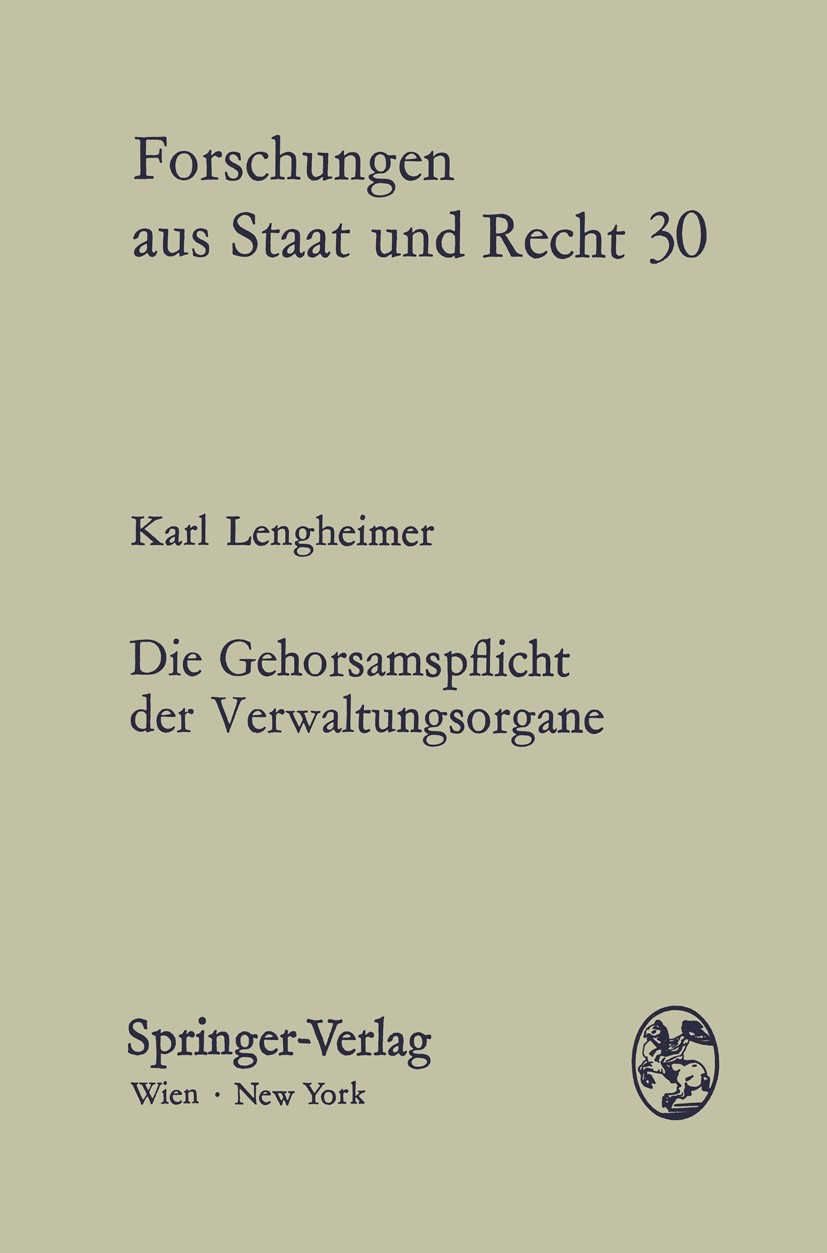 Titlebook: Die Gehorsamspflicht der Verwaltungsorgane; Eine verfassungsrech Karl Lengheimer BookLatest edition Springer-Verlag/Wien 1975 Gehorsamspfli Titlebook: Die Gehorsamspflicht der Verwaltungsorgane; Eine verfassungsrech Karl Lengheimer BookLatest edition Springer-Verlag/Wien 1975 Gehorsamspfli
