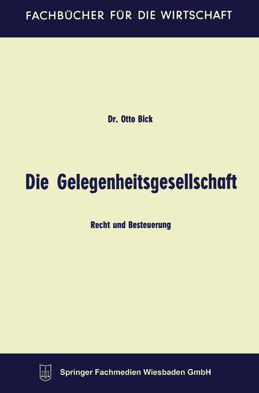 Titlebook: Die Gelegenheitsgesellschaft; Recht und Besteuerun Otto Bick Book 1968Latest edition Springer Fachmedien Wiesbaden 1968 Abwicklung.Anhang.A Titlebook: Die Gelegenheitsgesellschaft; Recht und Besteuerun Otto Bick Book 1968Latest edition Springer Fachmedien Wiesbaden 1968 Abwicklung.Anhang.A