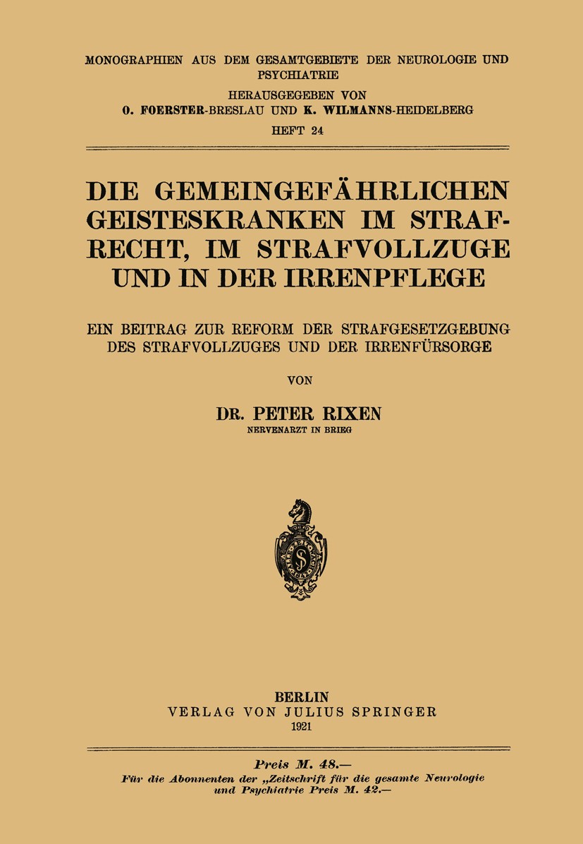 Titlebook: Die Gemeingefährlichen Geisteskranken im Strafrecht, im Strafvollzuge und in der Irrenpflege; Ein Beitrag zur Refo Peter Rixen Book 1921 Ju Titlebook: Die Gemeingefährlichen Geisteskranken im Strafrecht, im Strafvollzuge und in der Irrenpflege; Ein Beitrag zur Refo Peter Rixen Book 1921 Ju