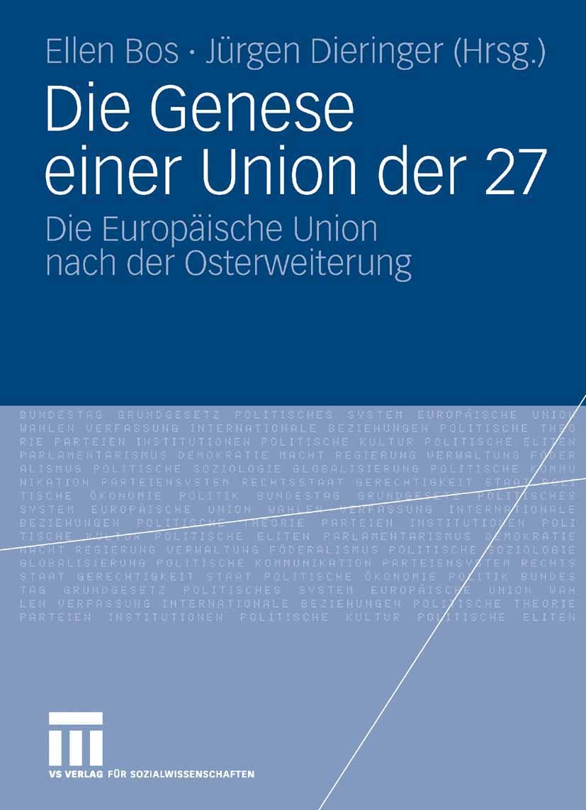 Titlebook: Die Genese einer Union der 27; Die Europäische Unio Ellen Bos,Jürgen Dieringer Book 2008 VS Verlag für Sozialwissenschaften | Springer Fach Titlebook: Die Genese einer Union der 27; Die Europäische Unio Ellen Bos,Jürgen Dieringer Book 2008 VS Verlag für Sozialwissenschaften | Springer Fach