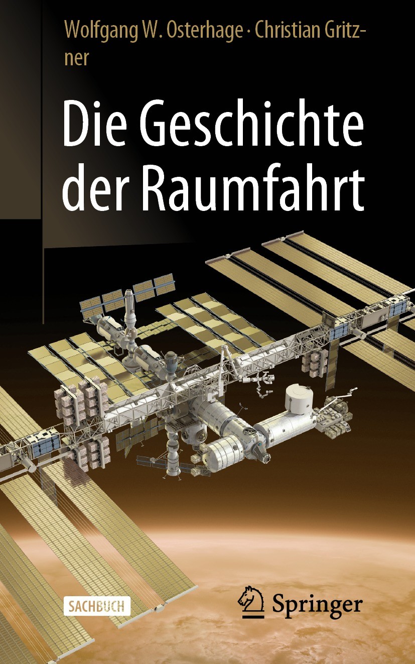 Titlebook: Die Geschichte der Raumfahrt; Wolfgang W. Osterhage,Christian Gritzner Book 2022Latest edition Der/die Herausgeber bzw. der/die Autor(en), Titlebook: Die Geschichte der Raumfahrt; Wolfgang W. Osterhage,Christian Gritzner Book 2022Latest edition Der/die Herausgeber bzw. der/die Autor(en),