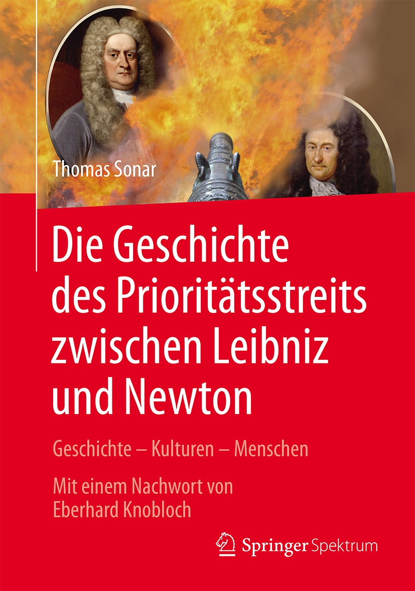 Titlebook: Die Geschichte des Prioritätsstreits zwischen Leibniz and Newton; Geschichte – Kulture Thomas Sonar Book 2016 Springer-Verlag Berlin Heidel Titlebook: Die Geschichte des Prioritätsstreits zwischen Leibniz and Newton; Geschichte – Kulture Thomas Sonar Book 2016 Springer-Verlag Berlin Heidel