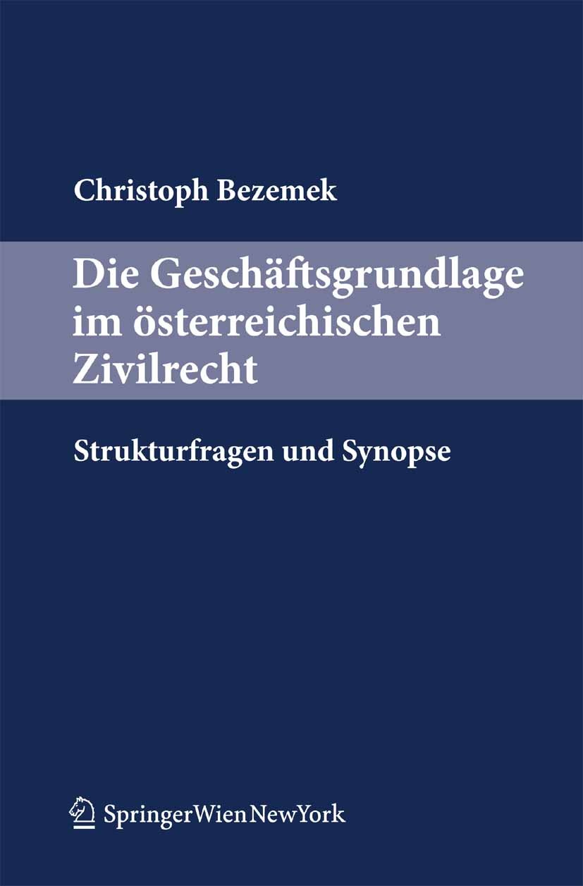 Titlebook: Die Geschäftsgrundlage im österreichischen Zivilrecht; Strukturfragen und S Christoph Bezemek Book 2010Latest edition Springer-Verlag Vienn Titlebook: Die Geschäftsgrundlage im österreichischen Zivilrecht; Strukturfragen und S Christoph Bezemek Book 2010Latest edition Springer-Verlag Vienn