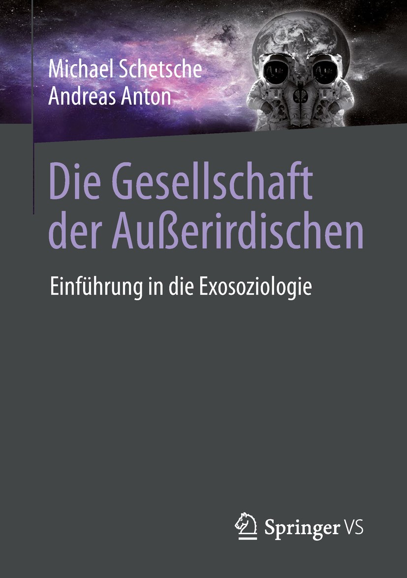 Titlebook: Die Gesellschaft der Außerirdischen; Einführung in die Ex Michael Schetsche,Andreas Anton Book 2019 Springer Fachmedien Wiesbaden GmbH, ein Titlebook: Die Gesellschaft der Außerirdischen; Einführung in die Ex Michael Schetsche,Andreas Anton Book 2019 Springer Fachmedien Wiesbaden GmbH, ein
