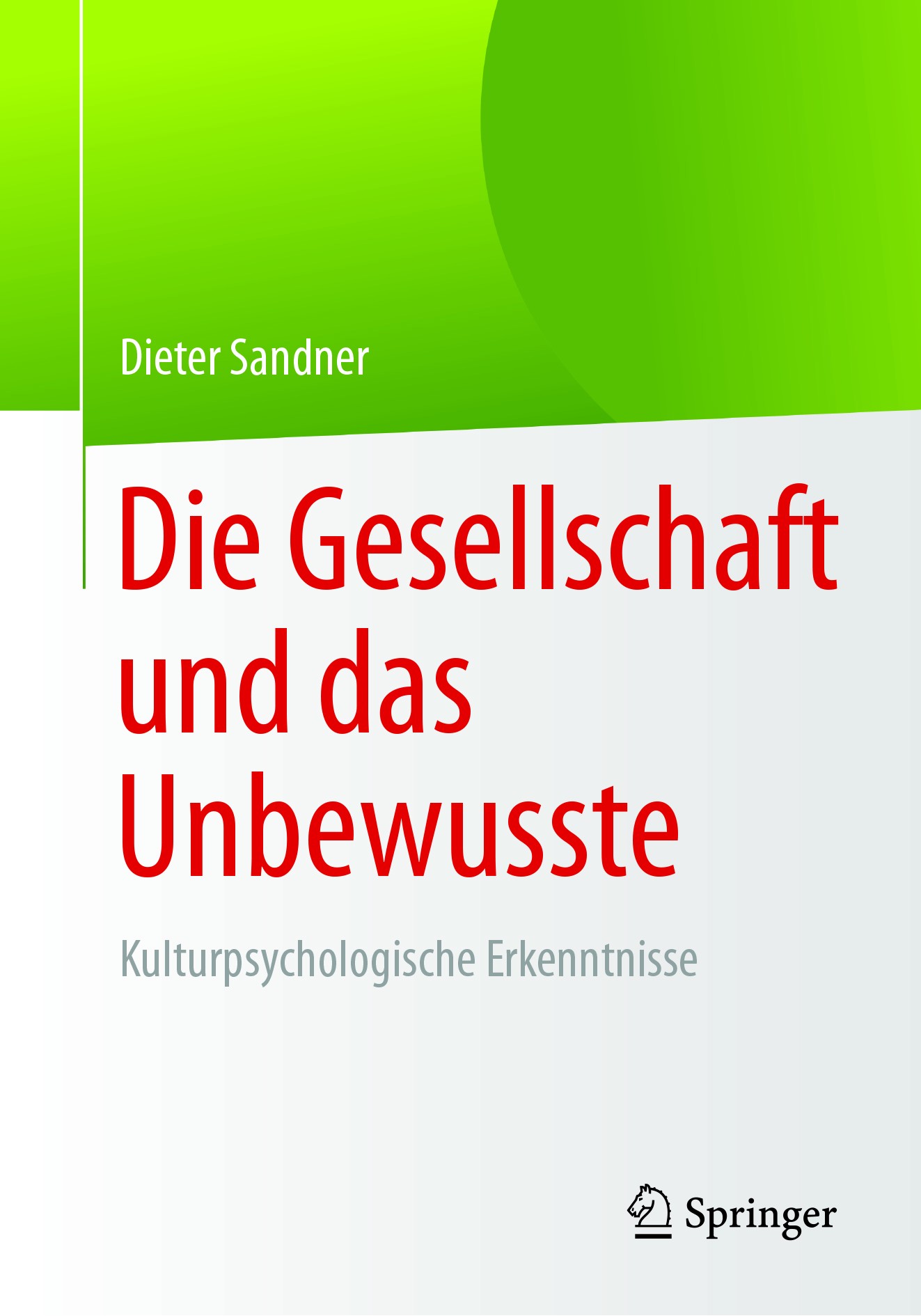 Titlebook: Die Gesellschaft und das Unbewusste; Kulturpsychologische Dieter Sandner Book 2018 Springer-Verlag GmbH Deutschland 2018 Psychoanalytische Titlebook: Die Gesellschaft und das Unbewusste; Kulturpsychologische Dieter Sandner Book 2018 Springer-Verlag GmbH Deutschland 2018 Psychoanalytische