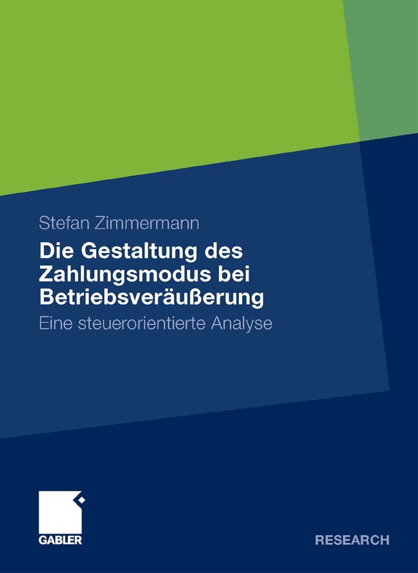 Titlebook: Die Gestaltung des Zahlungsmodus bei Betriebsveräußerung; Eine steuerorientier Stefan Zimmermann Book 2009 Gabler Verlag | Springer Fachmed Titlebook: Die Gestaltung des Zahlungsmodus bei Betriebsveräußerung; Eine steuerorientier Stefan Zimmermann Book 2009 Gabler Verlag | Springer Fachmed