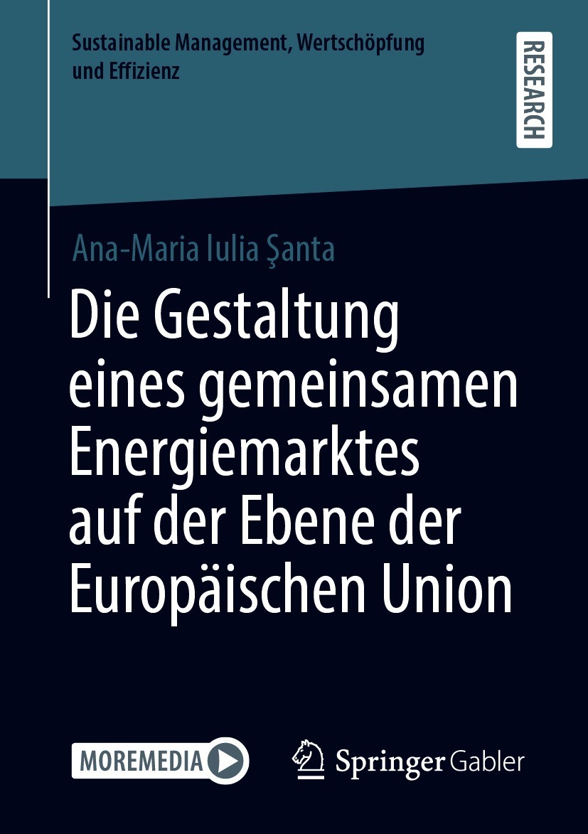 Titlebook: Die Gestaltung eines gemeinsamen Energiemarktes auf der Ebene der Europäischen Union; Ana-Maria Iulia Şanta Book 2021 Der/die Herausgeber Titlebook: Die Gestaltung eines gemeinsamen Energiemarktes auf der Ebene der Europäischen Union; Ana-Maria Iulia Şanta Book 2021 Der/die Herausgeber