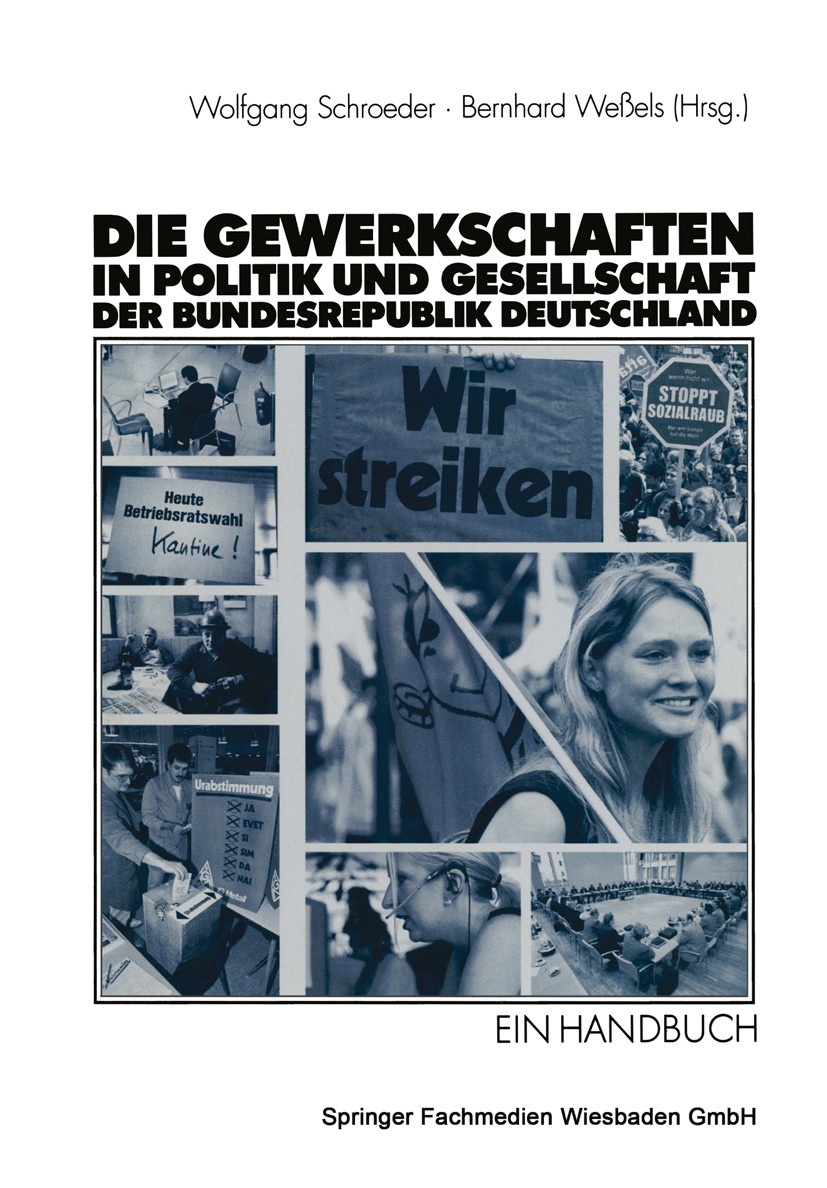 Titlebook: Die Gewerkschaften in Politik und Gesellschaft der Bundesrepublik Deutschland; Ein Handbuch Wolfgang Schroeder,Bernhard Weßels Book 20031st Titlebook: Die Gewerkschaften in Politik und Gesellschaft der Bundesrepublik Deutschland; Ein Handbuch Wolfgang Schroeder,Bernhard Weßels Book 20031st