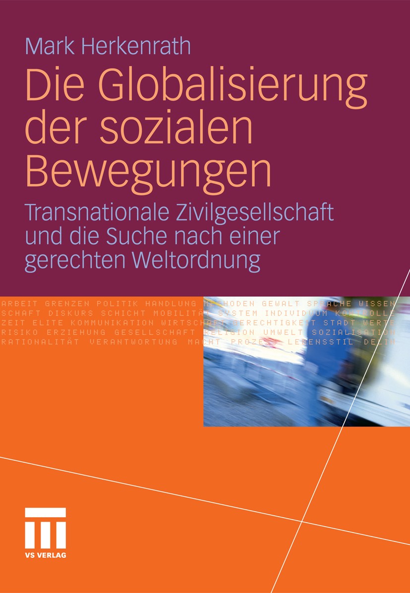 Titlebook: Die Globalisierung der sozialen Bewegungen; Transnationale Zivil Mark Herkenrath Book 2011 VS Verlag für Sozialwissenschaften | Springer Fa Titlebook: Die Globalisierung der sozialen Bewegungen; Transnationale Zivil Mark Herkenrath Book 2011 VS Verlag für Sozialwissenschaften | Springer Fa