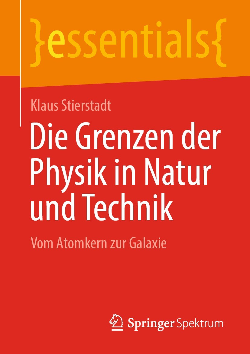 Titlebook: Die Grenzen der Physik in Natur und Technik; Vom Atomkern zur Gal Klaus Stierstadt Book 2021 Der/die Herausgeber bzw. der/die Autor(en), ex Titlebook: Die Grenzen der Physik in Natur und Technik; Vom Atomkern zur Gal Klaus Stierstadt Book 2021 Der/die Herausgeber bzw. der/die Autor(en), ex