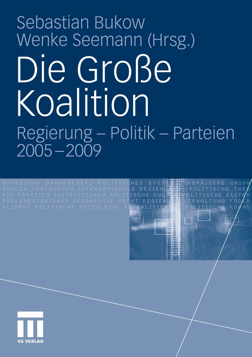 Titlebook: Die Große Koalition; Regierung - Politik Sebastian Bukow,Wenke Seemann Book 2010 VS Verlag für Sozialwissenschaften | Springer Fachmedien Titlebook: Die Große Koalition; Regierung - Politik Sebastian Bukow,Wenke Seemann Book 2010 VS Verlag für Sozialwissenschaften | Springer Fachmedien