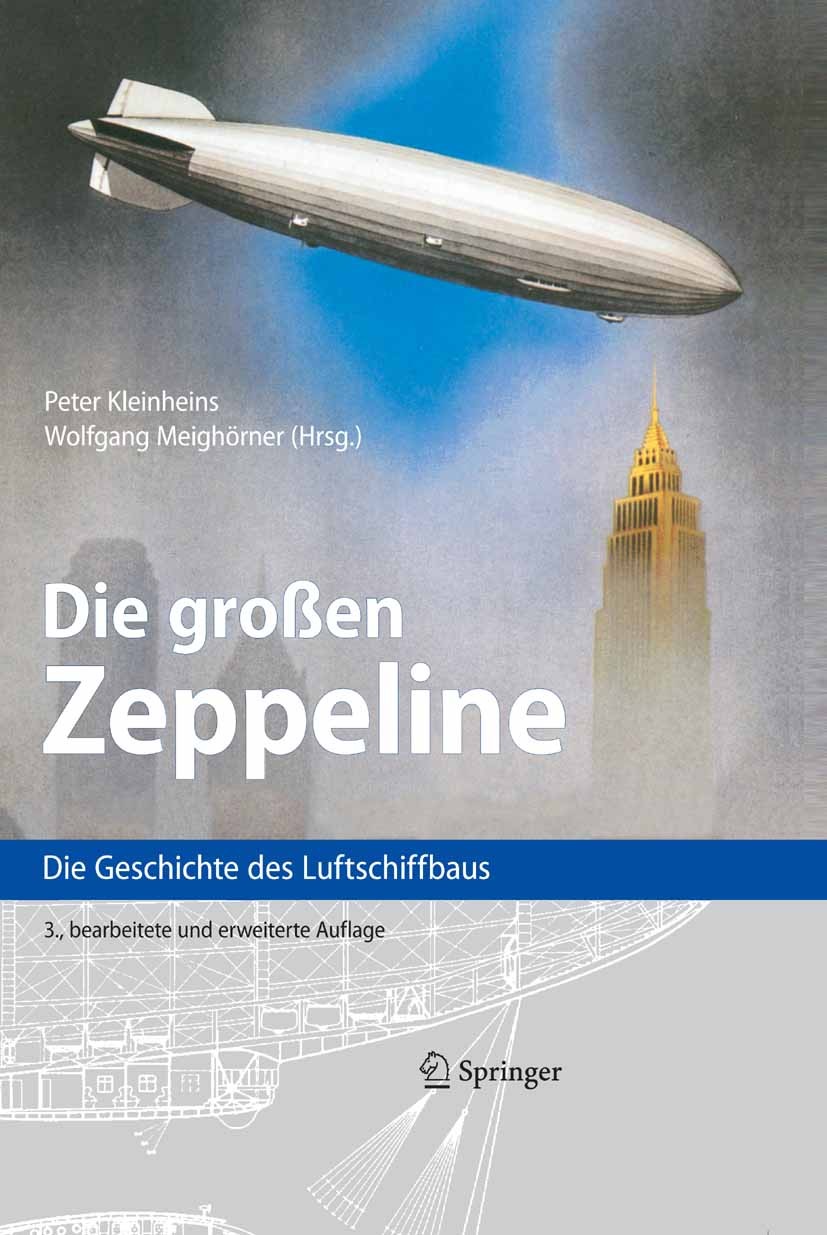 Titlebook: Die großen Zeppeline; Die Geschichte des L Peter Kleinheins,Wolfgang Meighörner Book 2005Latest edition Springer-Verlag Berlin Heidelberg 2 Titlebook: Die großen Zeppeline; Die Geschichte des L Peter Kleinheins,Wolfgang Meighörner Book 2005Latest edition Springer-Verlag Berlin Heidelberg 2