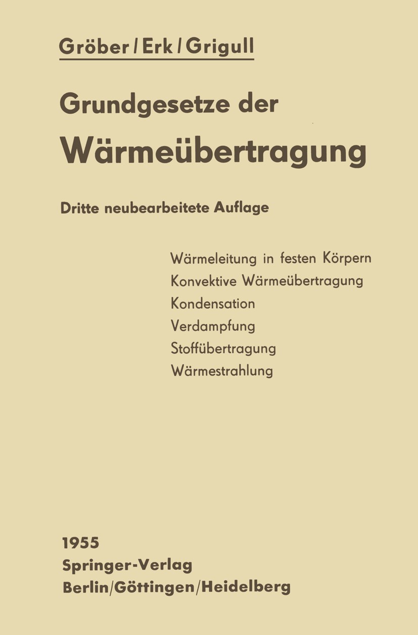 Titlebook: Die Grundgesetze der Wärmeübertragung; Gröber,Erk,Ulrich Grigull Book 1955Latest edition Springer-Verlag OHG., Berlin/Göttingen/Heidelberg Titlebook: Die Grundgesetze der Wärmeübertragung; Gröber,Erk,Ulrich Grigull Book 1955Latest edition Springer-Verlag OHG., Berlin/Göttingen/Heidelberg