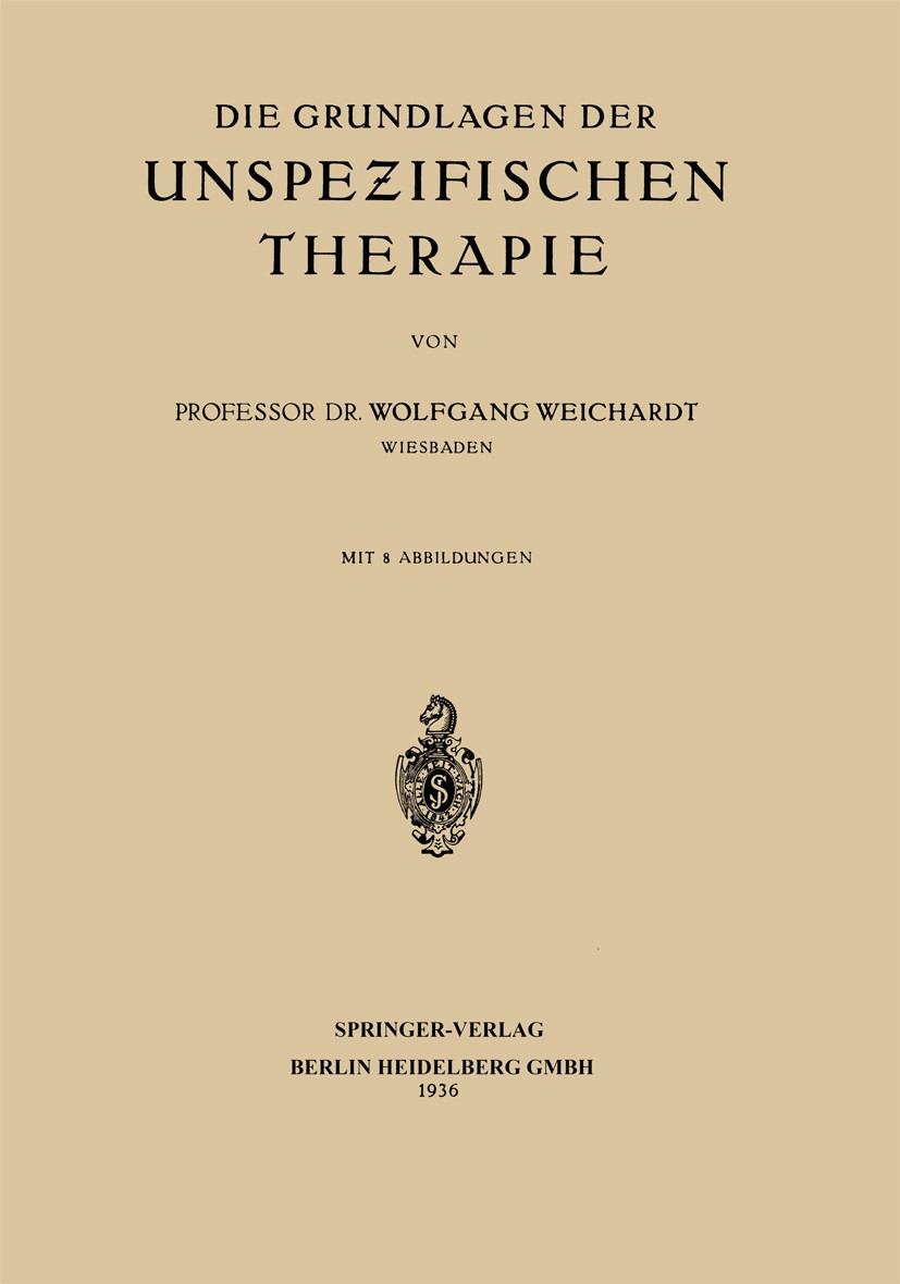 Titlebook: Die Grundlagen der Unspezifischen Therapie; Wolfgang Weichardt Book 1936 Springer-Verlag Berlin Heidelberg 1936 Allgemeinmedizin.Grundlage Titlebook: Die Grundlagen der Unspezifischen Therapie; Wolfgang Weichardt Book 1936 Springer-Verlag Berlin Heidelberg 1936 Allgemeinmedizin.Grundlage