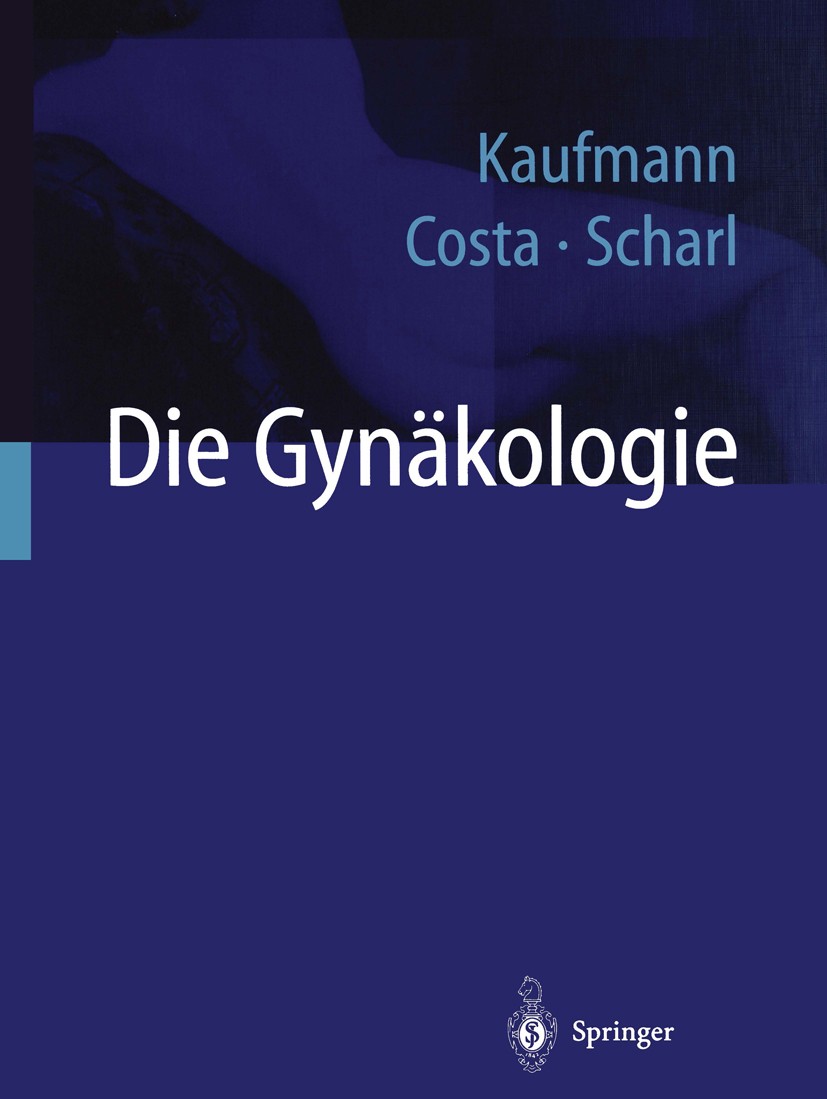 Titlebook: Die Gynäkologie; Manfred Kaufmann,Serban D. Costa,Anton Scharl Book 20031st edition Springer-Verlag Berlin Heidelberg 2003 Frauenheilkunde Titlebook: Die Gynäkologie; Manfred Kaufmann,Serban D. Costa,Anton Scharl Book 20031st edition Springer-Verlag Berlin Heidelberg 2003 Frauenheilkunde