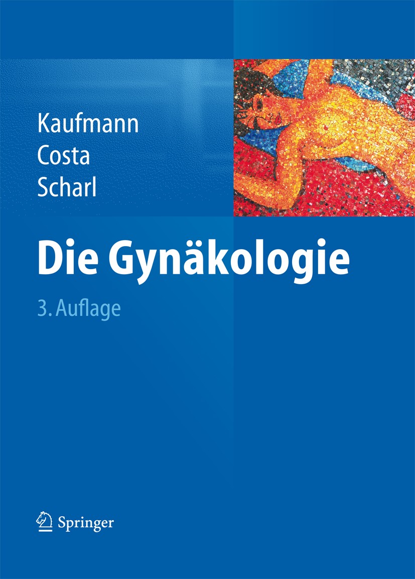 Titlebook: Die Gynäkologie; Manfred Kaufmann,Serban D. Costa,Anton Scharl Book 2013Latest edition Springer-Verlag Berlin Heidelberg 2013 Frauenheilku Titlebook: Die Gynäkologie; Manfred Kaufmann,Serban D. Costa,Anton Scharl Book 2013Latest edition Springer-Verlag Berlin Heidelberg 2013 Frauenheilku
