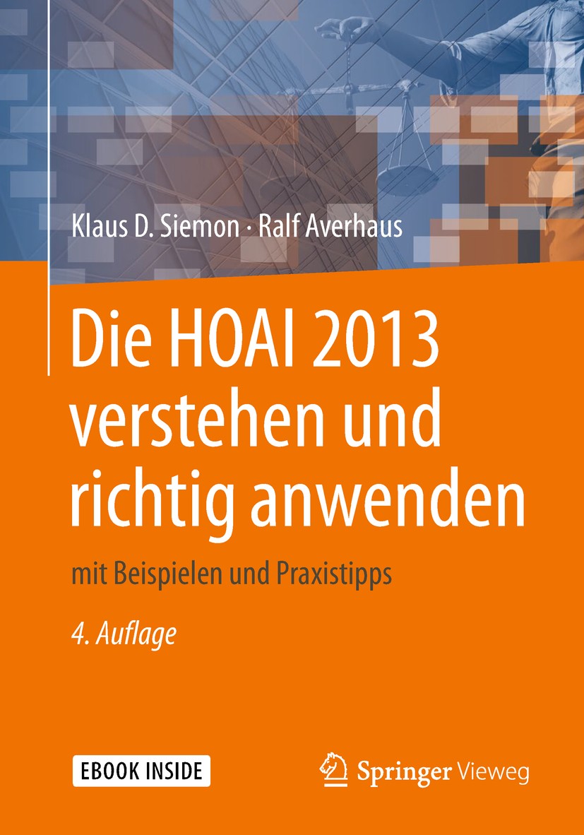 Titlebook: Die HOAI 2013 verstehen und richtig anwenden; mit Beispielen und P Klaus D. Siemon,Ralf Averhaus Book 20184th edition Springer Fachmedien W Titlebook: Die HOAI 2013 verstehen und richtig anwenden; mit Beispielen und P Klaus D. Siemon,Ralf Averhaus Book 20184th edition Springer Fachmedien W