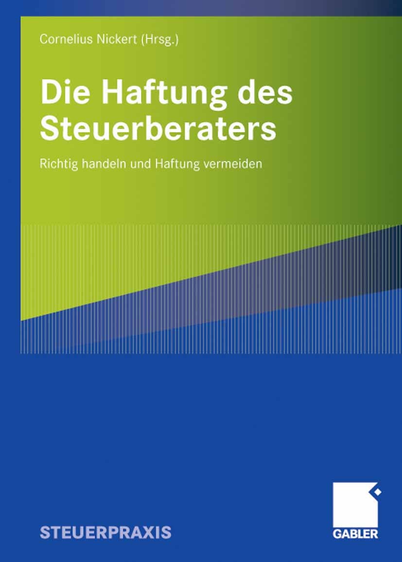 Titlebook: Die Haftung des Steuerberaters; Richtig handeln und Cornelius Nickert Book 20081st edition Gabler Verlag | Springer Fachmedien Wiesbaden G Titlebook: Die Haftung des Steuerberaters; Richtig handeln und Cornelius Nickert Book 20081st edition Gabler Verlag | Springer Fachmedien Wiesbaden G