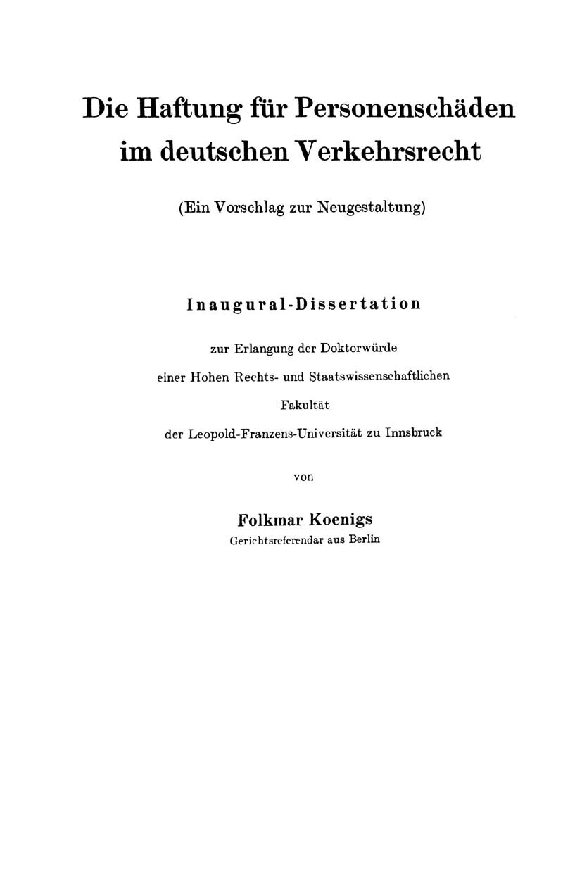 Titlebook: Die Haftung für Personenschäden im deutschen Verkehrsrecht; Ein Vorschlag zur Ne Folkmar Koenigs Book 1938 Springer-Verlag Berlin Heidelber Titlebook: Die Haftung für Personenschäden im deutschen Verkehrsrecht; Ein Vorschlag zur Ne Folkmar Koenigs Book 1938 Springer-Verlag Berlin Heidelber