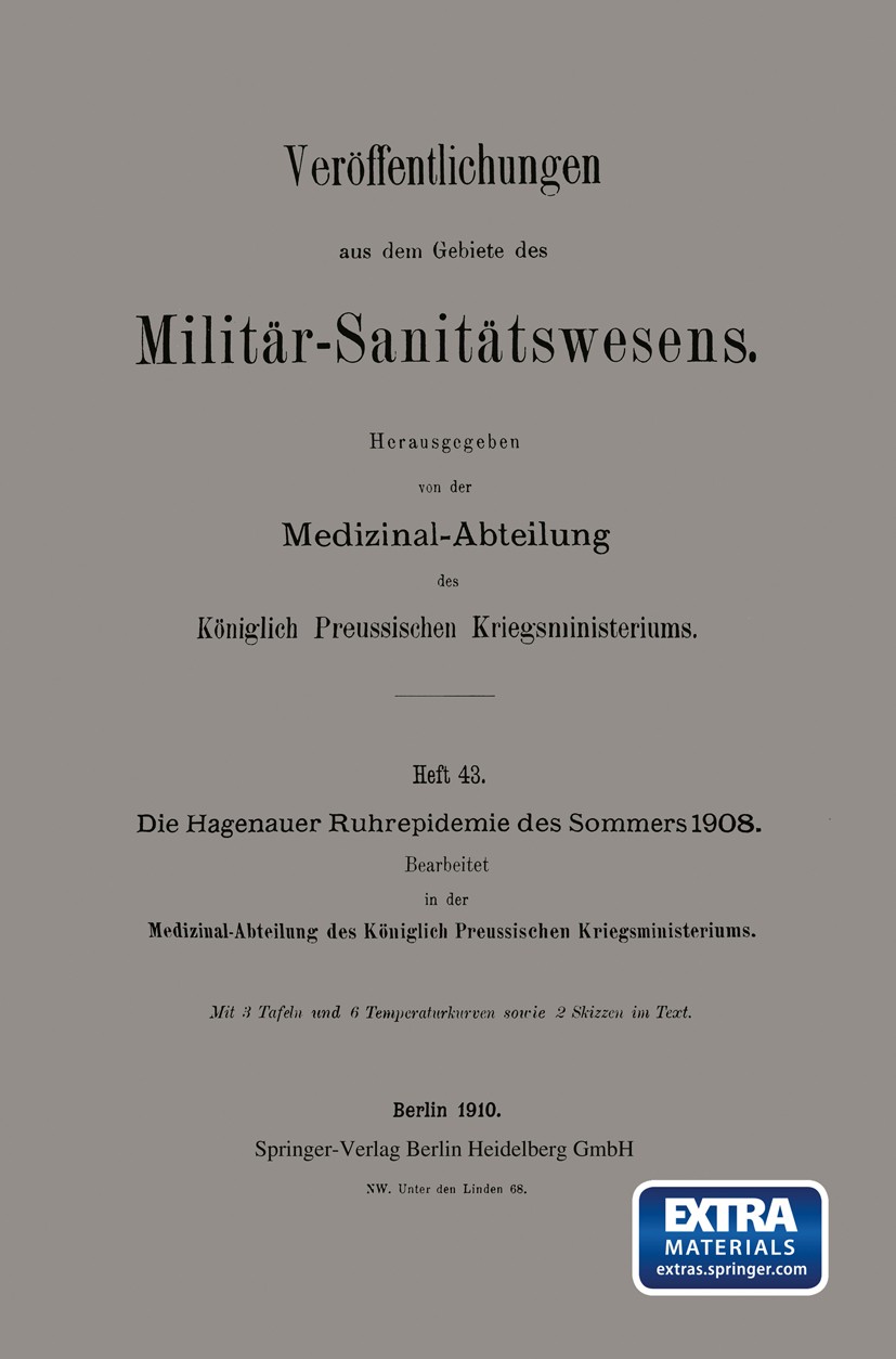 Titlebook: Die Hagenauer Ruhrepidemie des Sommers 1908; Medizinal-Abteilung des Königlich Preussischen Kri Book 1910 Springer-Verlag Berlin Heidelber Titlebook: Die Hagenauer Ruhrepidemie des Sommers 1908; Medizinal-Abteilung des Königlich Preussischen Kri Book 1910 Springer-Verlag Berlin Heidelber