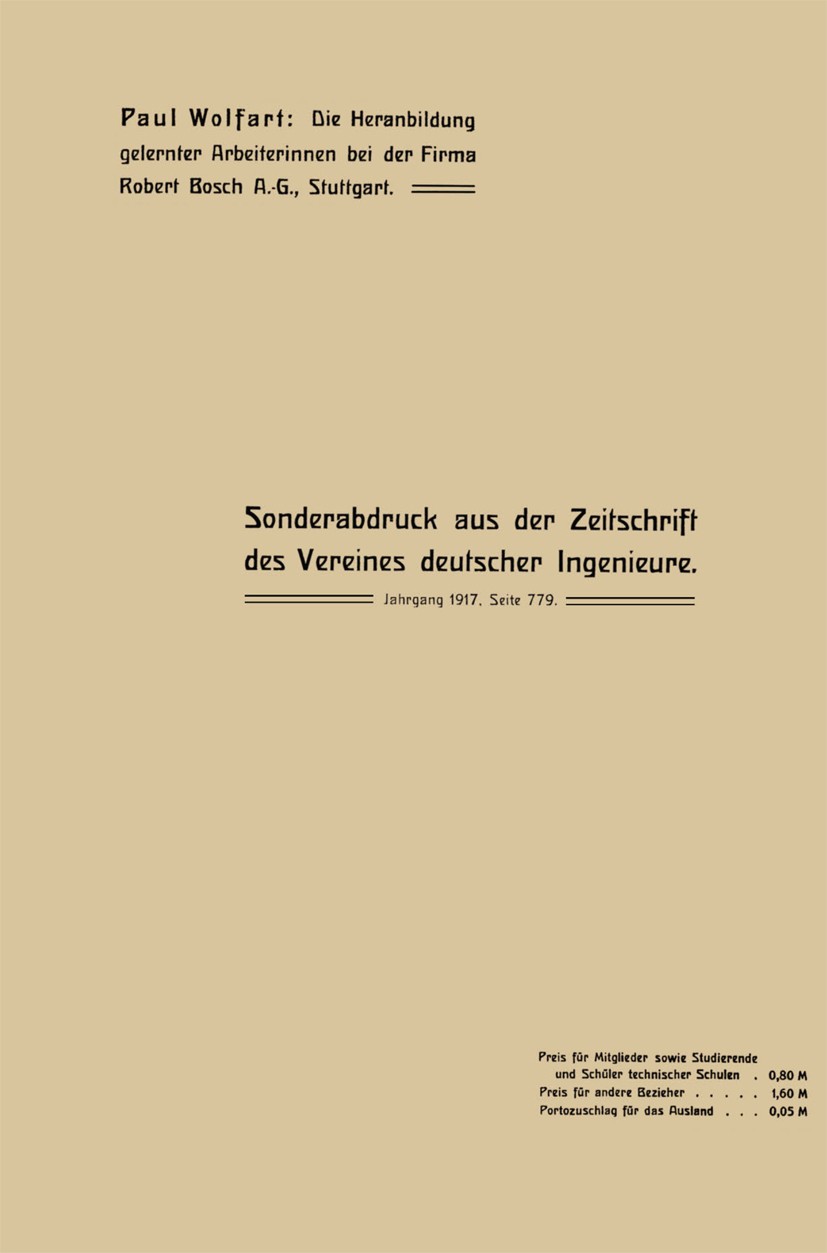 Titlebook: Die Heranbildung gelernter Arbeiterinnen bei der Firma Robert Bosch A.-G., Stuttgart; Paul Wolfart Book 1917 Springer-Verlag Berlin Heidel Titlebook: Die Heranbildung gelernter Arbeiterinnen bei der Firma Robert Bosch A.-G., Stuttgart; Paul Wolfart Book 1917 Springer-Verlag Berlin Heidel