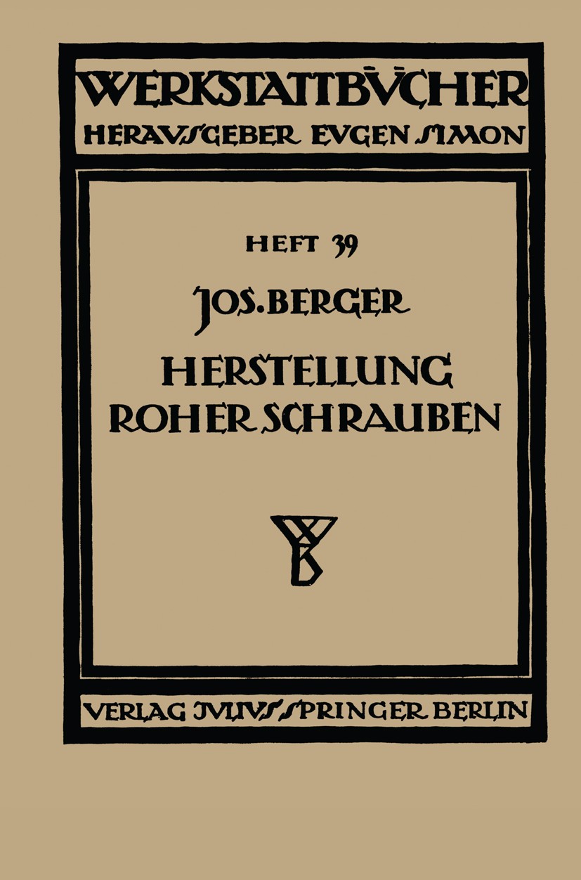 Titlebook: Die Herstellung roher Schrauben; Erster Teil Anstauch Jos. Berger Book 1930 Springer-Verlag Berlin Heidelberg 1930 Forschung.Glühen.Maschin Titlebook: Die Herstellung roher Schrauben; Erster Teil Anstauch Jos. Berger Book 1930 Springer-Verlag Berlin Heidelberg 1930 Forschung.Glühen.Maschin