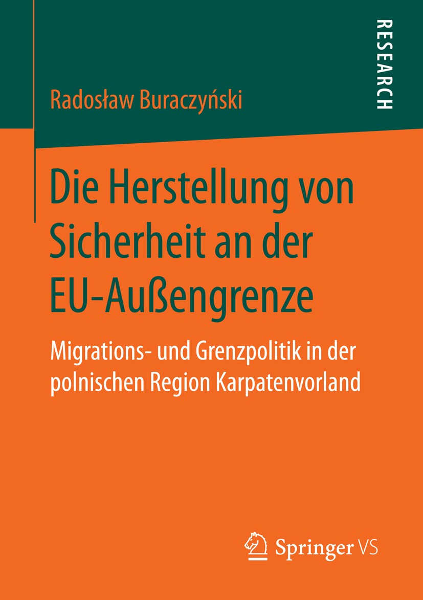 Titlebook: Die Herstellung von Sicherheit an der EU-Außengrenze; Migrations- und Gren Radosław Buraczyński Book 2015 Springer Fachmedien Wiesbaden 201 Titlebook: Die Herstellung von Sicherheit an der EU-Außengrenze; Migrations- und Gren Radosław Buraczyński Book 2015 Springer Fachmedien Wiesbaden 201