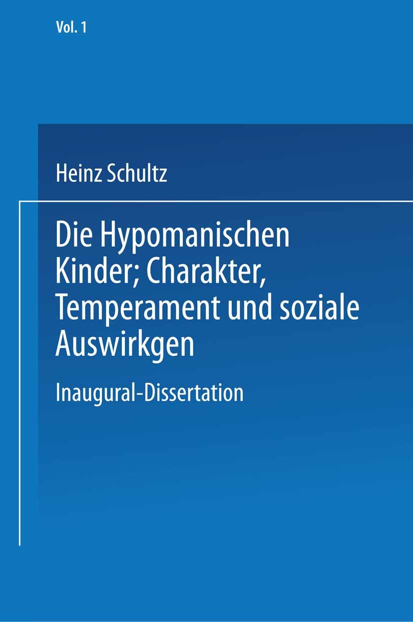 Titlebook: Die Hypomanischen Kinder, Charakter, Temperament und soziale Auswirkungen; Inaugural-Dissertati Heinz Schultz Book 1936 Springer-Verlag Ber Titlebook: Die Hypomanischen Kinder, Charakter, Temperament und soziale Auswirkungen; Inaugural-Dissertati Heinz Schultz Book 1936 Springer-Verlag Ber