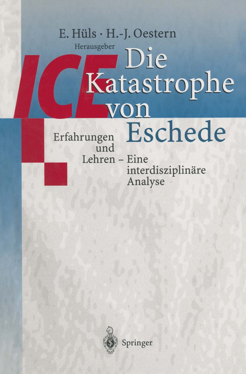 Titlebook: Die ICE-Katastrophe von Eschede; Erfahrungen und Lehr Ewald Hüls,Hans-Jörg Oestern Conference proceedings 1999 Springer-Verlag Berlin Heide Titlebook: Die ICE-Katastrophe von Eschede; Erfahrungen und Lehr Ewald Hüls,Hans-Jörg Oestern Conference proceedings 1999 Springer-Verlag Berlin Heide