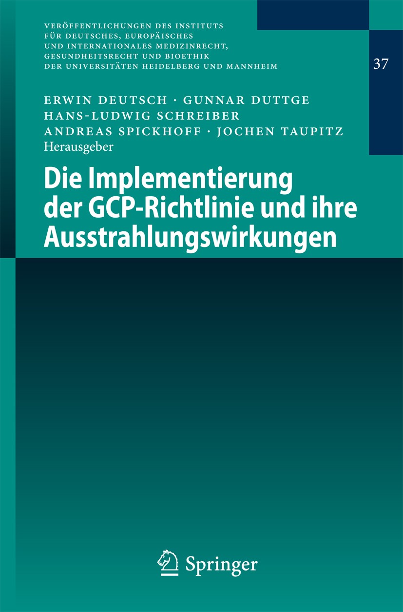 Titlebook: Die Implementierung der GCP-Richtlinie und ihre Ausstrahlungswirkungen; Erwin Deutsch,Gunnar Duttge,Jochen Taupitz Conference proceedings Titlebook: Die Implementierung der GCP-Richtlinie und ihre Ausstrahlungswirkungen; Erwin Deutsch,Gunnar Duttge,Jochen Taupitz Conference proceedings