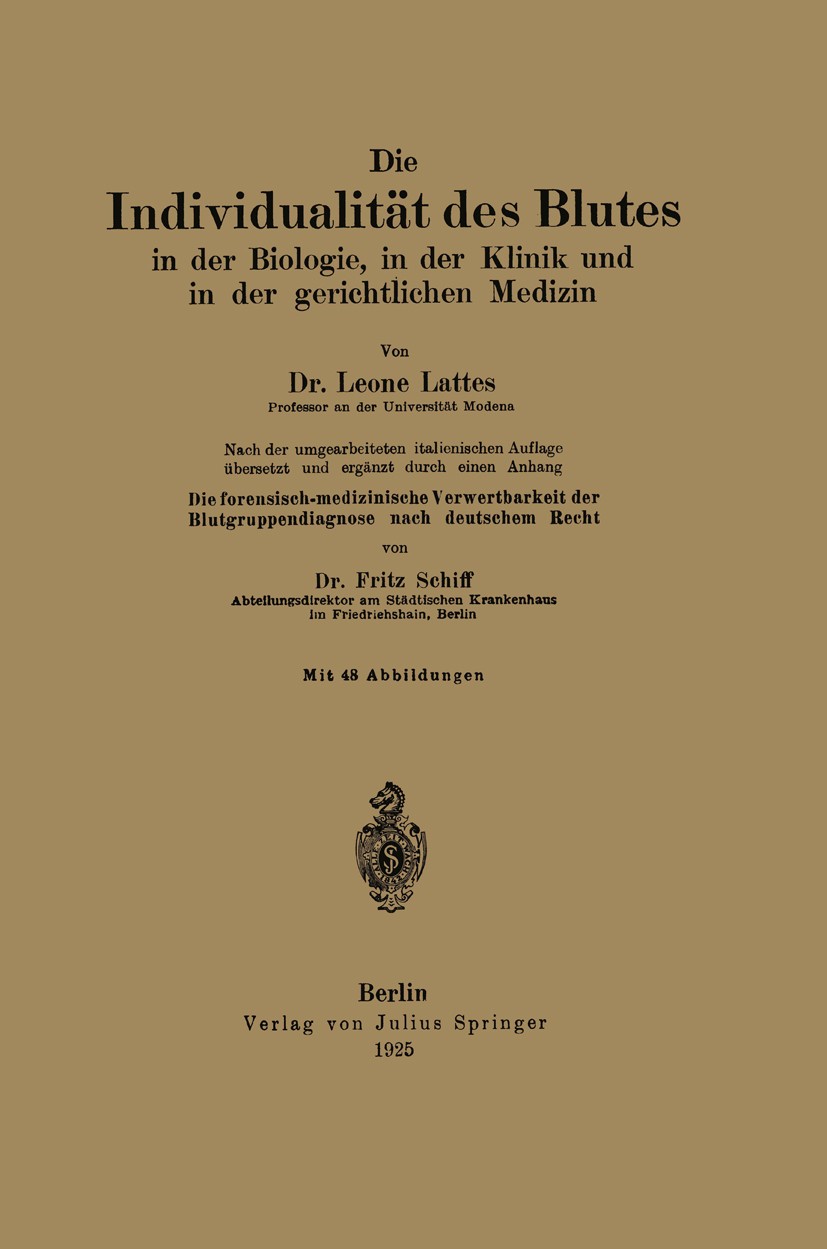 Titlebook: Die Individualität des Blutes in der Biologie, in der Klinik und in der gerichtlichen Medizin; Die forensisch-mediz Leone Lattes,Fritz Schi Titlebook: Die Individualität des Blutes in der Biologie, in der Klinik und in der gerichtlichen Medizin; Die forensisch-mediz Leone Lattes,Fritz Schi