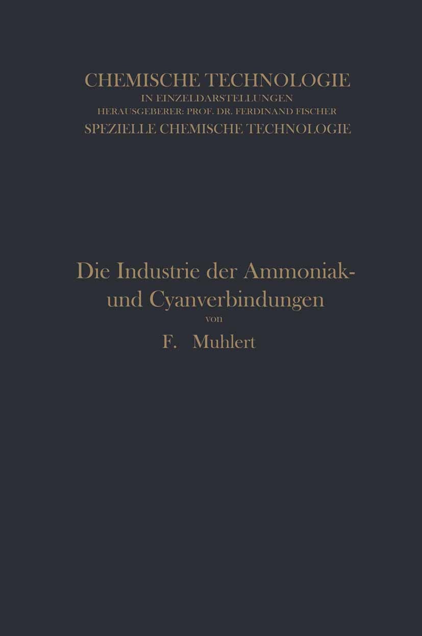 Titlebook: Die Industrie der Ammoniak- und Cyanverbindungen; F. Muhlert Book 1915 Springer-Verlag Berlin Heidelberg 1915 Bindungen.Dienst.Entwicklung Titlebook: Die Industrie der Ammoniak- und Cyanverbindungen; F. Muhlert Book 1915 Springer-Verlag Berlin Heidelberg 1915 Bindungen.Dienst.Entwicklung