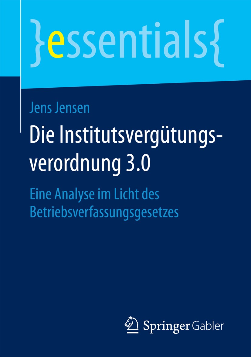 Titlebook: Die Institutsvergütungsverordnung 3.0; Eine Analyse im Lich Jens Jensen Book 2018 Der/die Herausgeber bzw. der/die Autor(en), exklusiv lize Titlebook: Die Institutsvergütungsverordnung 3.0; Eine Analyse im Lich Jens Jensen Book 2018 Der/die Herausgeber bzw. der/die Autor(en), exklusiv lize