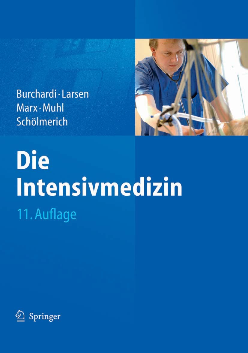 Titlebook: Die Intensivmedizin; Hilmar Burchardi,Reinhard Larsen,Jürgen Schölmeric Book 201111th edition Springer Berlin Heidelberg 2011 Anästhesie.C Titlebook: Die Intensivmedizin; Hilmar Burchardi,Reinhard Larsen,Jürgen Schölmeric Book 201111th edition Springer Berlin Heidelberg 2011 Anästhesie.C