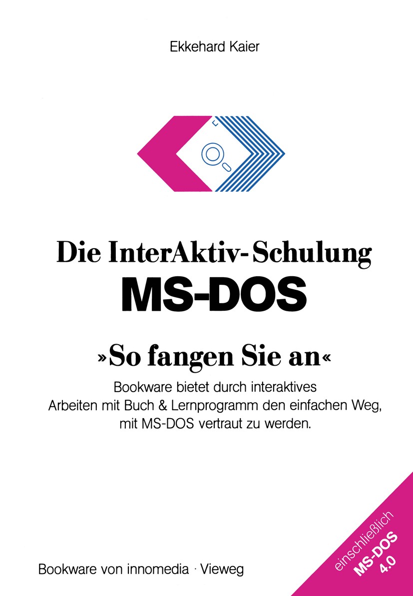 Titlebook: Die InterAktiv-Schulung MS-DOS »So fangen Sie an«; Bookware bietet durc Ekkehard Kaier Book 1989 Friedr. Vieweg & Sohn Verlagsgesellschaft Titlebook: Die InterAktiv-Schulung MS-DOS »So fangen Sie an«; Bookware bietet durc Ekkehard Kaier Book 1989 Friedr. Vieweg & Sohn Verlagsgesellschaft