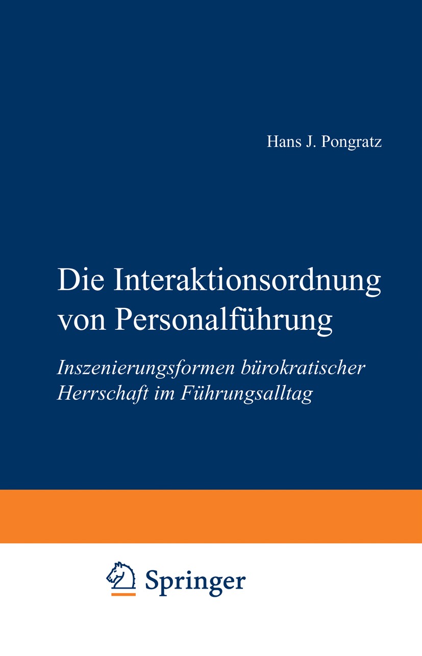 Titlebook: Die Interaktionsordnung von Personalführung; Inszenierungsformen Hans J. Pongratz Book 2003 Westdeutscher Verlag GmbH, Wiesbaden 2003 Bezi Titlebook: Die Interaktionsordnung von Personalführung; Inszenierungsformen Hans J. Pongratz Book 2003 Westdeutscher Verlag GmbH, Wiesbaden 2003 Bezi