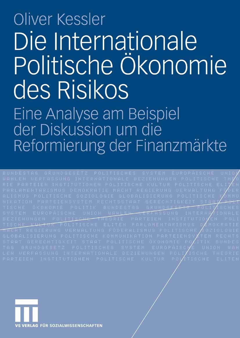 Titlebook: Die Internationale Politische Ökonomie des Risikos; Eine Analyse am Beis Oliver Kessler Book 2008 VS Verlag für Sozialwissenschaften | Spri Titlebook: Die Internationale Politische Ökonomie des Risikos; Eine Analyse am Beis Oliver Kessler Book 2008 VS Verlag für Sozialwissenschaften | Spri